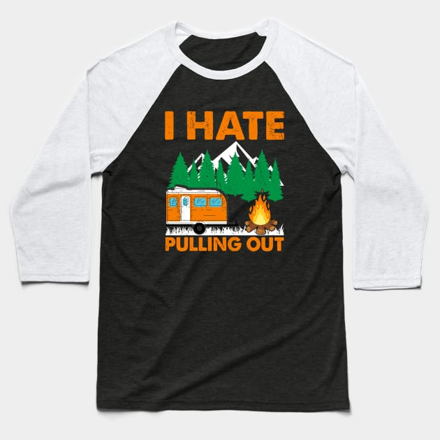 I HATE PULLING OUT Baseball T-Shirt by Mary shaw